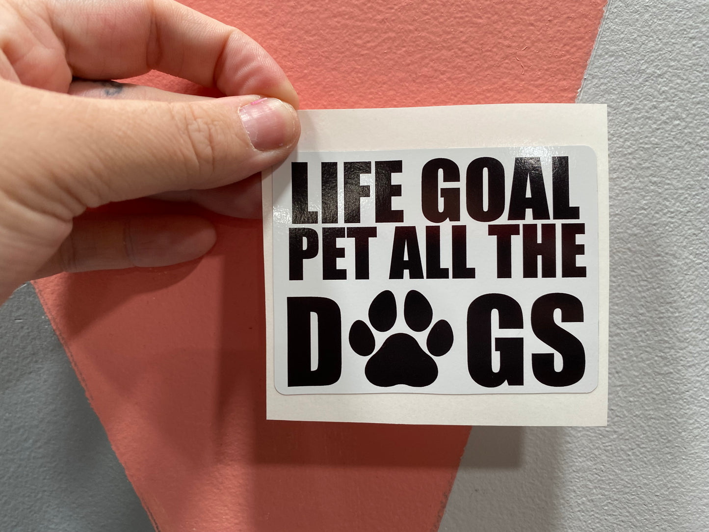 Life goal - pet all the dogs sticker
