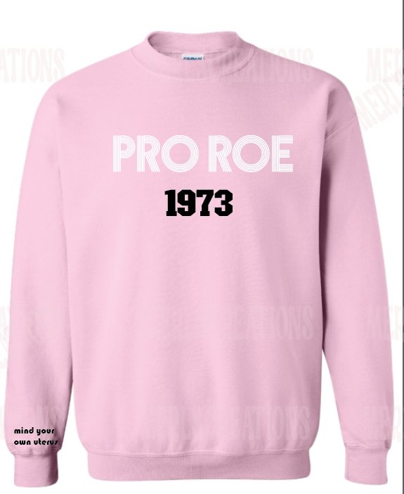 Pro Roe Crewneck - Merlscreations