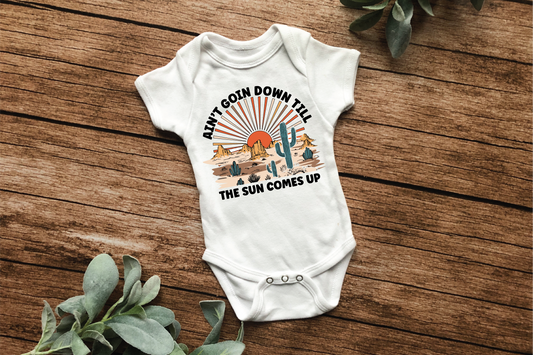 Ain't Goin Down Till The Sun Comes Up Onesie