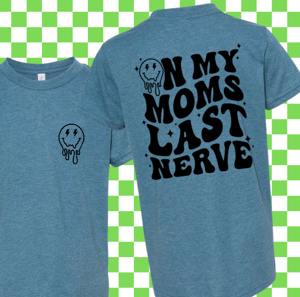 On My Mom's Last Nerve T-Shirt