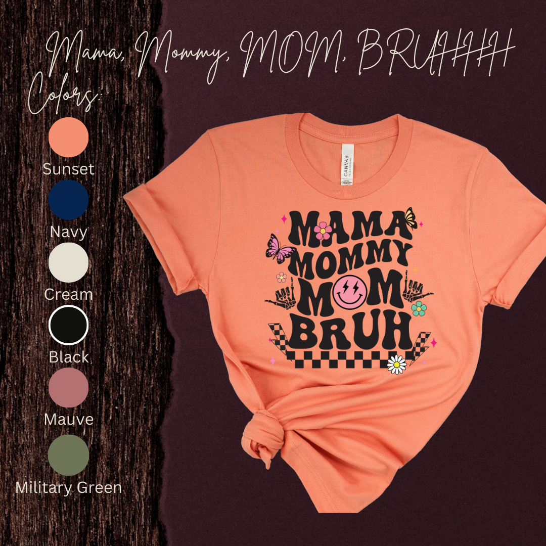 Mama, Mommy, MOM, BRUH T-shirt