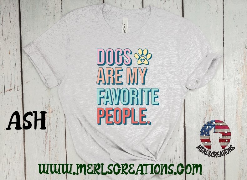 Dogs are my favorite people T-shirt - Merlscreations