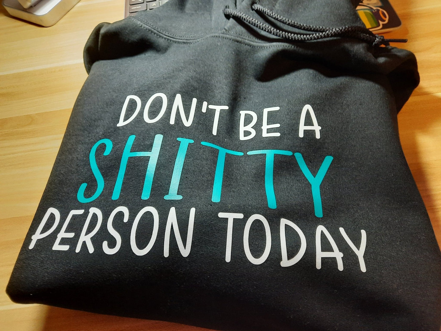 Don't Be A Shitty Person Today Sweatshirts! - Merlscreations