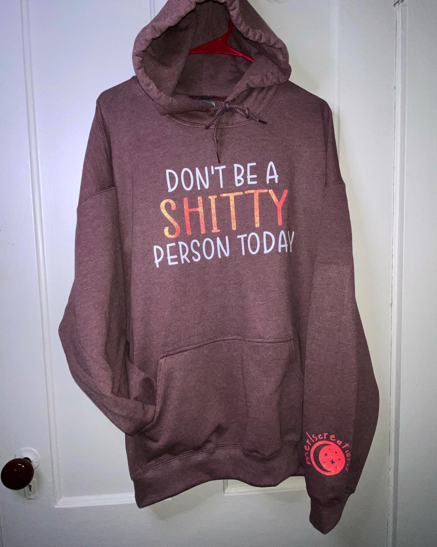 Don't Be A Shitty Person Today Sweatshirts! - Merlscreations