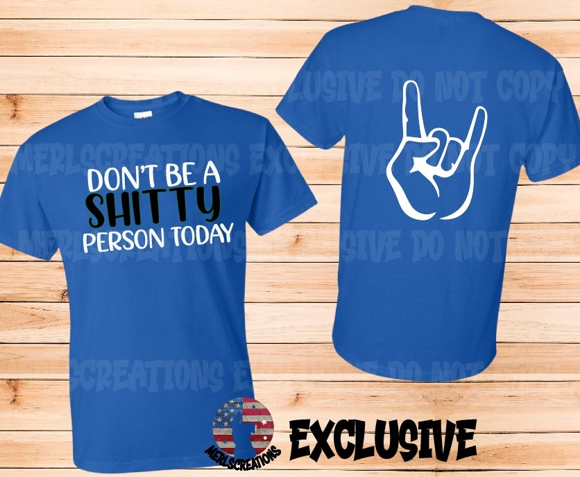 Don't Be A Shitty Person Today T-Shirt (Merl's Slogan) - Merlscreations