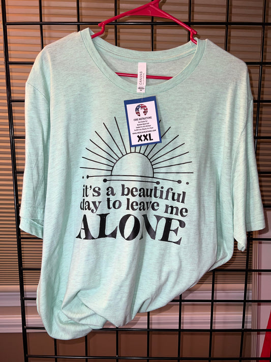 XXL It's a beautiful day to leave me ALONE T-shirt