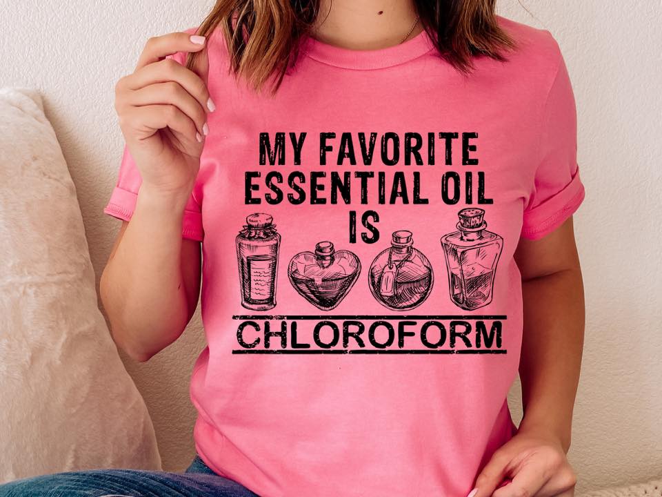 My Favorite Essential Oil Is Clorofoam T-Shirt - Merlscreations